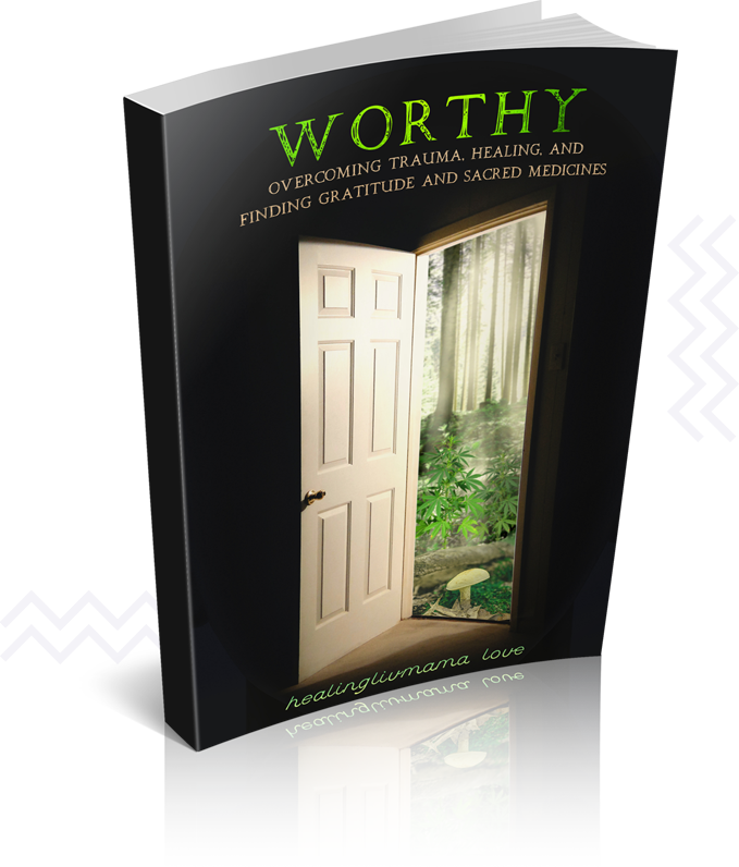 Worthy: Overcoming Trauma, Healing, and Finding Gratitude and Sacred Medicines